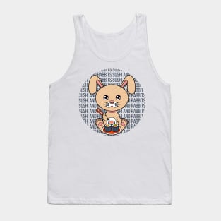 All I Need is sushi and rabbits, sushi and rabbits, sushi and rabbits lover Tank Top